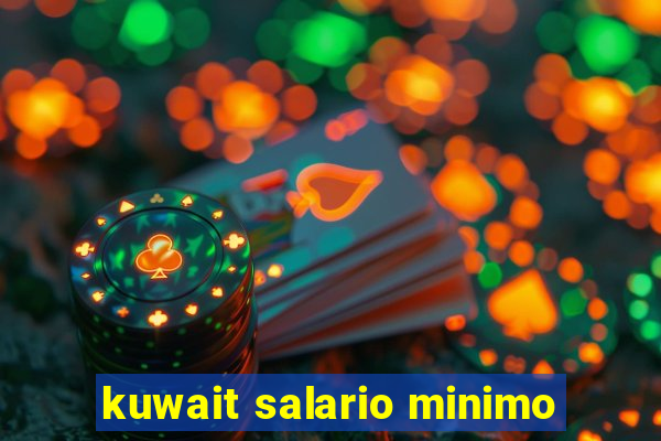 kuwait salario minimo